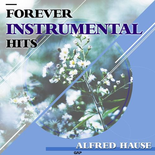 ALFRED HAUSE - FOREVER INSTRUMENTAL HITS (알프레드 하우스 연주곡)