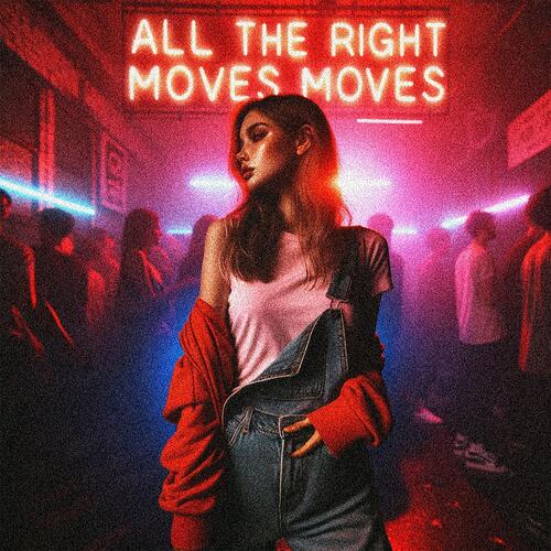 ALL THE RIGHT MOVES (TECHNO)