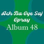 Ach Ba Oye Saj Opray Album 48