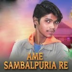 Ame Sambalpuria Re