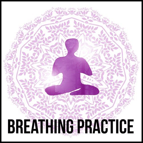 Breathing Practice - New Age Music to Relax, Healing Sounds to Meditate, Chanting Om with Yoga Meditation