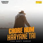 Chore Hum Haryane Tai
