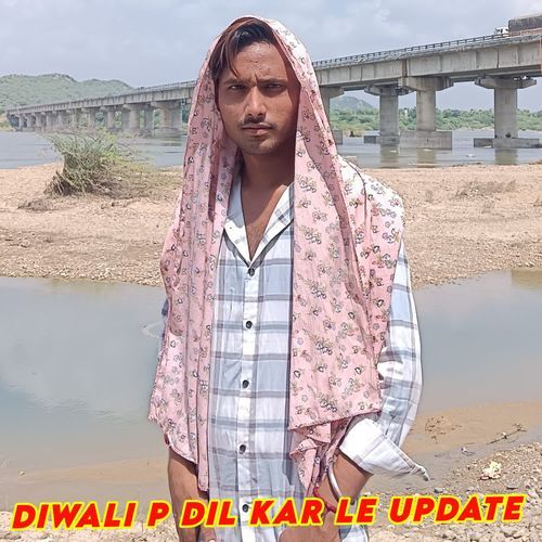 Diwali P Dil Kar Le Update