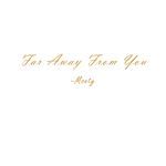 Far Away From You