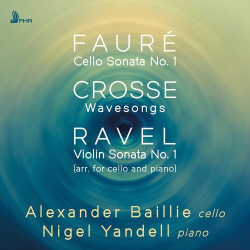 Fauré, Crosse & Ravel: Works for Cello & Piano