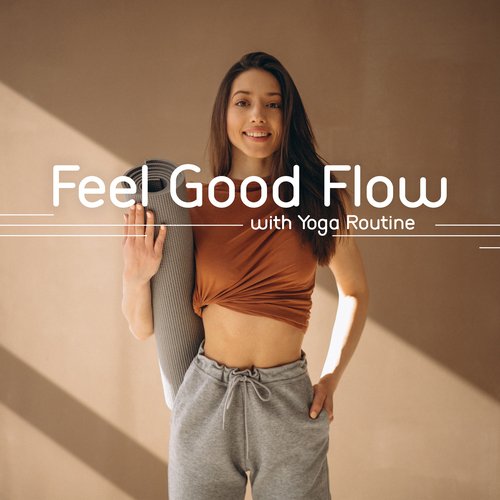 Feel Good Flow with Yoga Routine