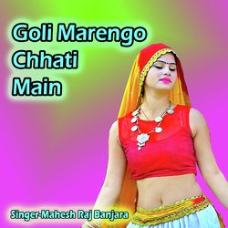 Goli Marengo Chhati Main-ChpYcyBZVFk