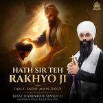 Hath Sir Teh Rakhyo Ji