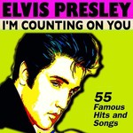 I'm Counting On You Lyrics - Elvis Presley - Only on JioSaavn