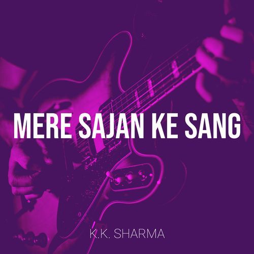 Mere Sajan Ke Sang