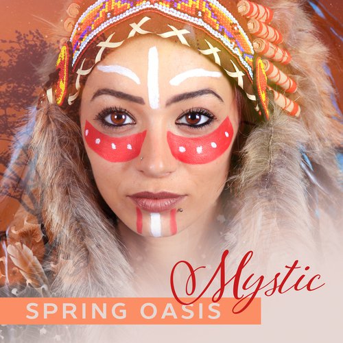 Mystic Spring Oasis (Natural Alternative of Healing, Medicine for Heart & Soul, Music for Yoga & Meditation, Liquid Harmony)