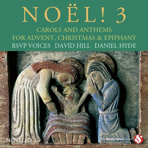 Noël! 3: Carols and Anthems for Advent, Christmas & Epiphany