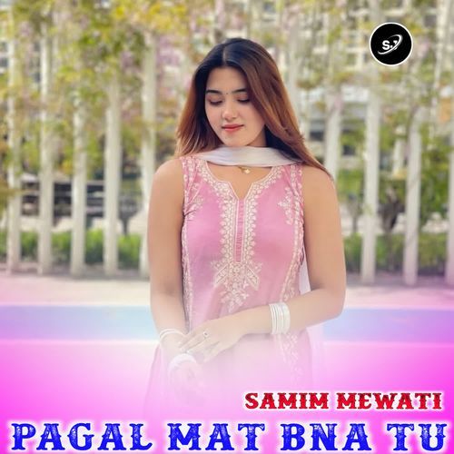 PAGAL MAT BNA TU