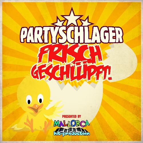 Partyschlager - frisch geschlüpft!