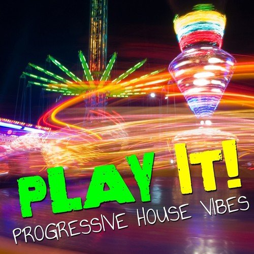 Play It! (Progressive House Vibes)