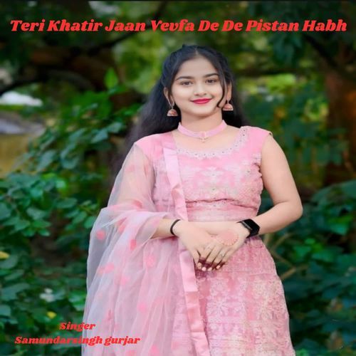 Teri Khatir Jaan Vevfa De De Pistan Habh