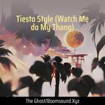 Tiesto Style (Watch Me do My Thang)