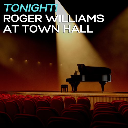 Tonight! Roger Williams at Town Hall