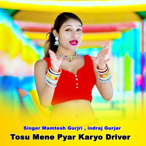 Tosu Mene Pyar Karyo Driver