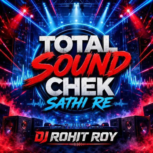 Total Sound Chek Sathi Re