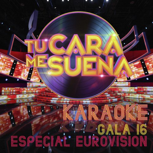 Tu Cara Me Suena Karaoke: Temporada 6 (Especial Eurovisión)