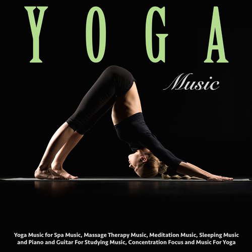 Yoga Music for Spa Music, Massage Therapy Music, Meditation Music, Sleeping Music and Piano and Guitar for Studying Music, Concentration Focus and Music for Yoga_poster_image