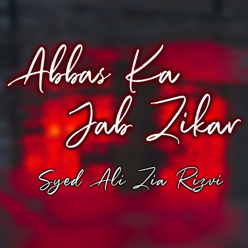 Abbas Ka Jab Zikar