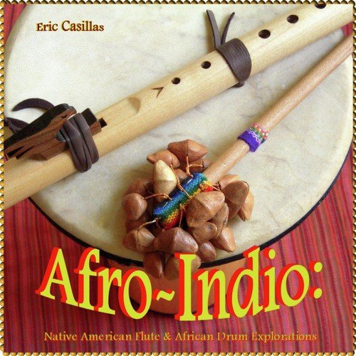 Afro-Indio: Native American Flute & African Drum Explorations