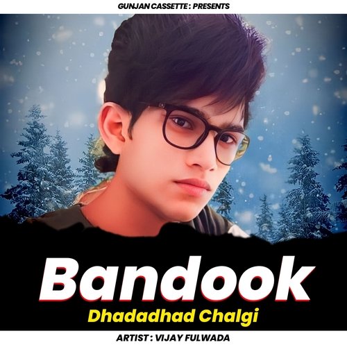 Bandook Dhadadhad Chalgi