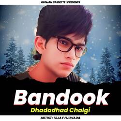 Bandook Dhadadhad Chalgi-OS0KaBcGeAU