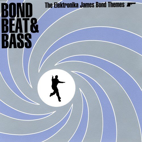 Bond Beat & Bass - The Elektronika James Bond Themes