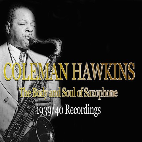 She's Funny That Way - Song Download from Coleman Hawkins: The Body and  Soul of Saxophone - 1939/40 Recordings (Jazz Essential) @ JioSaavn
