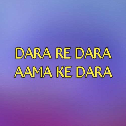 DARA RE DARA AAMA KE DARA