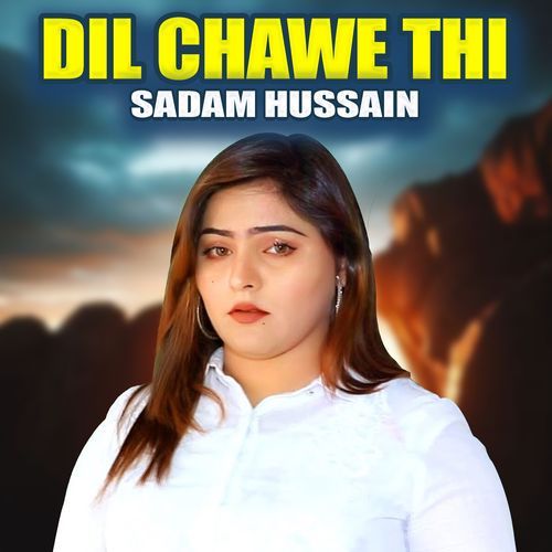 Dil Chawe Thi