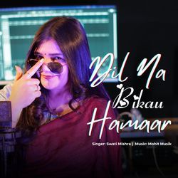 Dil Na Bikau Hamaar by Swati Mishra