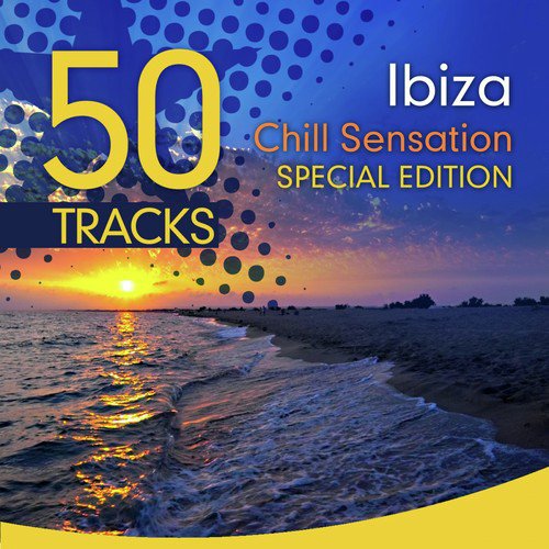 Ibiza Chill Sensation - Special Edition (50 Exclusive Tracks)