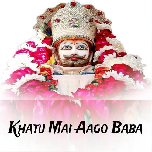 Khatu Mai Aago Baba
