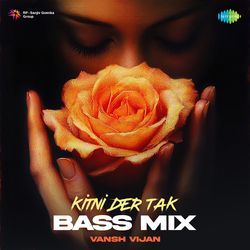 Kitni Der Tak - Bass Mix-RwZZQS1Scno