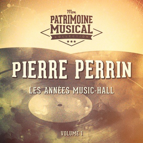 Les années music-hall, Pierre Perrin, Vol. 1