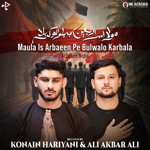 Maula Is Arbaeen Pe Bulwalo Karbala (Arbaeen Noha)