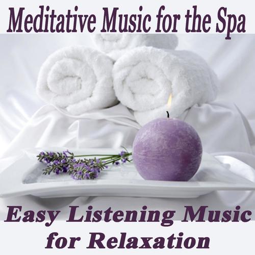 Meditative Music for the Spa: Easy Listening Music for Relaxation