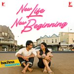 New Life New Beginning (From "Bachna Ae Haseeno")