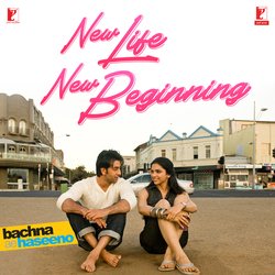 New Life New Beginning (From &quot;Bachna Ae Haseeno&quot;)-GDhSHDVJU1g