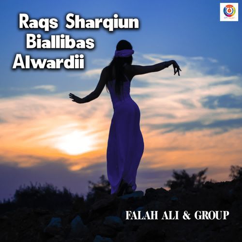 Raqs Sharqiun Biallibas Alwardii