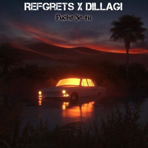 Regrets X Dillagi X Puche Ye Tu_poster_image