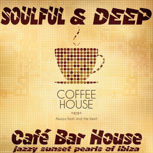 Soulful & Deep Café Bar House (Jazzy Sunset Pearls of Ibiza, Coffee House)