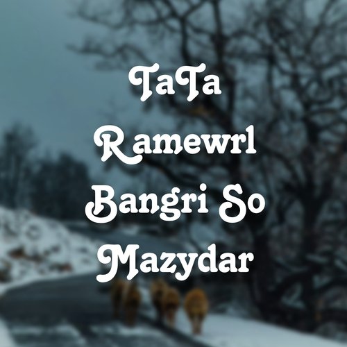 TaTa Ramewrl Bangri So Mazydar