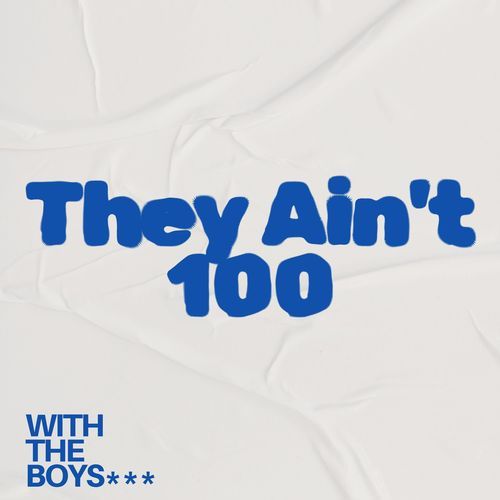 They Ain't 100 (House)