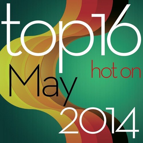 Top 16 Hot On May 2014