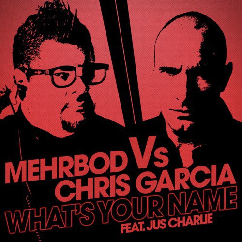 What's Your Name (Mehrbod Vs Chris Garcia Feat. Jus Charlie)